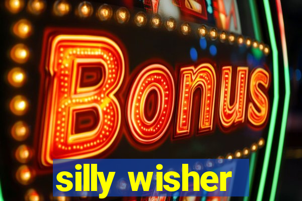 silly wisher